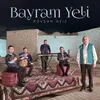 About Bayram Yeli Song