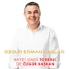 About HAYDİ ŞİMDİ TORBALI DE ÖZGÜR BAŞKAN Song