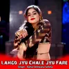 About Lahgo jyu Chale Jyu Fare Song