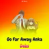 About Go Far Away Anka Song