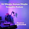 About DJ Dingin Malam Dingin Samakin Kalam - Inst Song