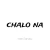 About Chalo Na Song