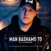 About Man Bashamo To Song
