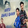 About Katu Bhali Baan Song