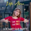 Loe Mati Gue Party