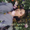 About All I Ever Wanted Song