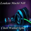 About Loukan Machi Nifi Song
