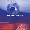 About Fade Away Song