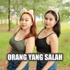 About Orang Yang Salah Song