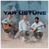 About Yar Üstüne Song