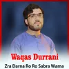 About Zra Darna Ro Ro Sabra Wama Song