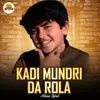 About Kadi Mundri Da Rola Song