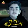 About Na Na Rajhanar Na Song