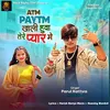 About ATM Paytm Khali Huva Tere Pyar Me Song