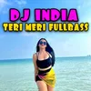 DJ India Teri Meri Fullbass