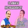 About Dil Armani Ae Khed Muqadaran Dey Song