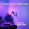 About DJ Nan Talitak Talalai Lalai Song