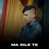 About Ma Dilê Te Song