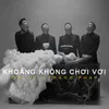 About Khoảng Không Chơi Vơi Song