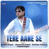 About Tere Aane Se Song