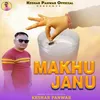 About Makhu Janu Song