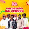 About Caldeirão Vai Ferver Song