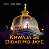 About Khwaja Se Didar Ho Jaye Song