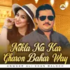 About Nikla Na Kar Gharon Bahar Way Song