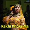 About Rakhi Dhoke Me Song