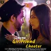 About Girlfriend Cheater Song