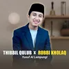 THIBBIL QULUB / ROBBI KHOLAQ