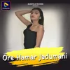 About Ore Hamar Jadumani Song