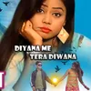 About Diyana Me Tera Diwana Song