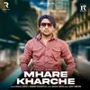 About Mhare Kharche Song