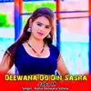 Deewana Do Din Sasra Jaba M
