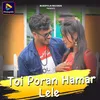 About Toi Poran Hamar Lele Song