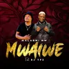 About Mwaiwe Song
