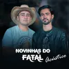 About Novinhas do Fatal (Acústico) Song