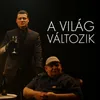 About A Világ Változik Song