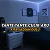 About Tante Tante Culik Aku Kita Jadian Dulu Song