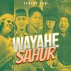 About Wayahe Sahur Song