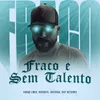 About Fraco e Sem Talento Song