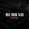 About BUBRAH Song