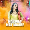About Maroda Mat Maare Song