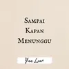 About SAMPAI KAPAN MENUNGGU Song