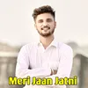 About Meri Jaan Jatni Song