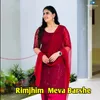 About Rimjhim Meva Barshe Song