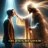 About Oh, Jesus, my Savior Song