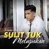 About Sulit Tuk Melupakan Song