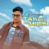 About Tak Bisa Ku Miliki Song